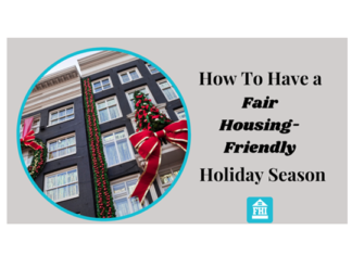 Some helpful, useful tips on how to help you and your tenants have a happy fair-housing friendly holiday season.