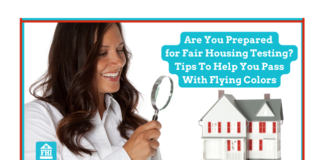 It is crucial to be prepared for fair housing testing when a tester comes to call so here are some tips to help you pass with flying colors.