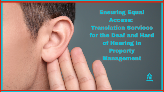Are you and your property management providing reasonable accommodations for the deaf and hard of hearing to communicate effectively?