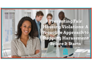 Preventing Fair Housing violations requires a proactive approach by housing providers to catch issues and stop harassment before it starts.