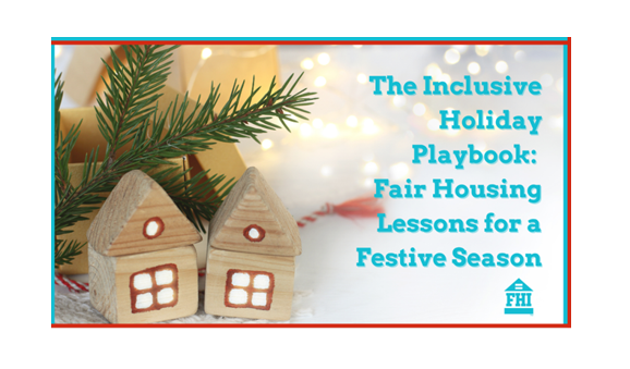 Fair housing lessons for a festive holiday season, mean creating a community where every resident can comfortably embrace the season.