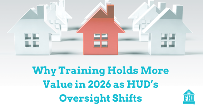 Training will hold more value in 2026 as HUD oversight changes and shifts, budgets are tightened, and a new enforcement landscape takes shape