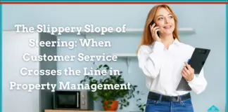 The slippery slope of steering can happen when customer service crosses the line in property management trying to be helpful for a prospect.