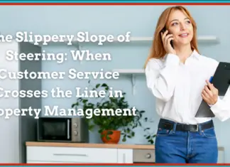 The slippery slope of steering can happen when customer service crosses the line in property management trying to be helpful for a prospect.