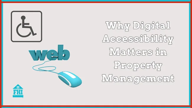 7-20-26 Why Digital Accessibility Matters in Property Management For many prospective residents accessibility is not about the physical property but about online and your property management website.