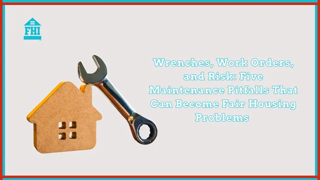 10-16-26 Fair Housing and maintenance 5-maintenance-pitfalls-that-can-become-fair-housing-problems